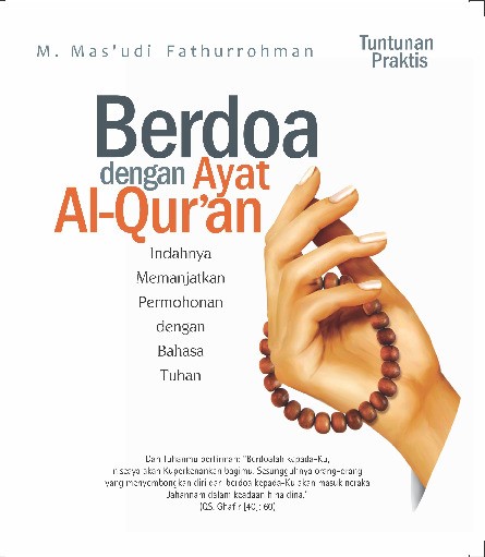 Berdoa dengan Ayat Al-Qur’an: Indahnya Memanjatkan Permohonan Dengan Bahasa Tuhan